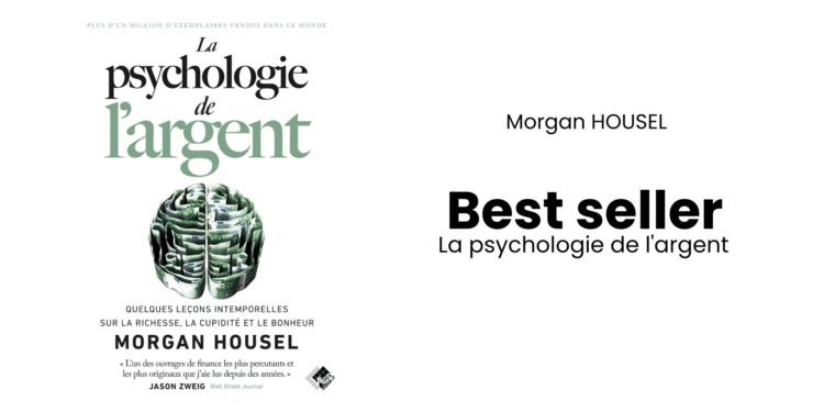 La psychologie de l’argent : Morgan HOUSEL