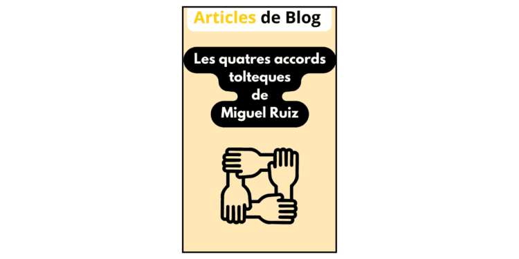 Les 4 accords toltèques de Ruiz